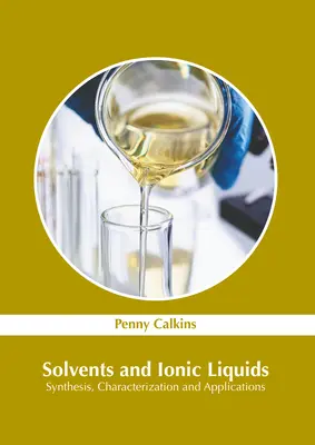 Rozpúšťadlá a iónové kvapaliny: Syntéza, charakterizácia a aplikácie - Solvents and Ionic Liquids: Synthesis, Characterization and Applications