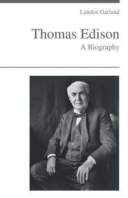 Thomas Edison - životopis - Thomas Edison - A Biography