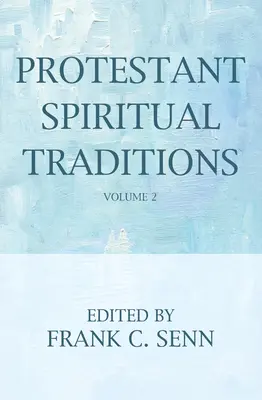 Protestantské duchovné tradície, druhý diel - Protestant Spiritual Traditions, Volume Two