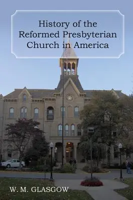 Dejiny reformovanej presbyteriánskej cirkvi v Amerike - History of the Reformed Presbyterian Church in America