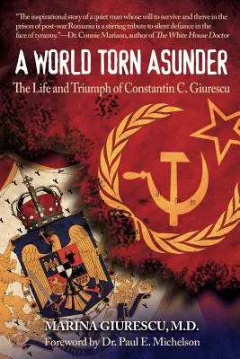 Život a triumf Constantina C. Giurescu: Roztrhnutý svet - The Life and Triumph of Constantin C. Giurescu: A World Torn Asunder