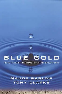 Modré zlato: Boj proti korporátnej krádeži svetovej vody - Blue Gold: The Battle Against Corporate Theft of the World's Water