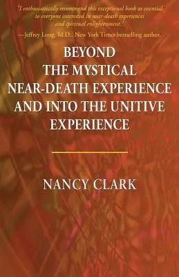 Za hranice mystických zážitkov blízkych smrti a do zjednocujúcej skúsenosti - Beyond the Mystical Near-Death Experience and Into the Unitive Experience