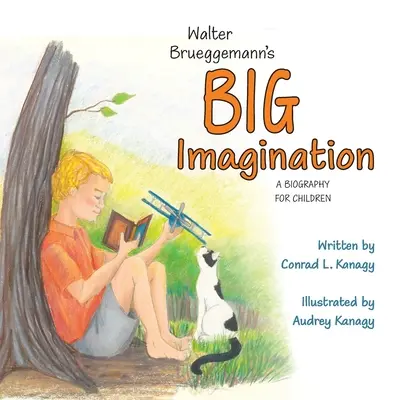 Veľká predstavivosť Waltera Brueggemanna: Životopis pre deti - Walter Brueggemann's Big Imagination: A Biography for Children