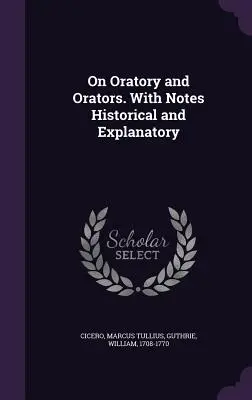 O rečníctve a rečníkoch. S historickými a vysvetľujúcimi poznámkami. - On Oratory and Orators. With Notes Historical and Explanatory