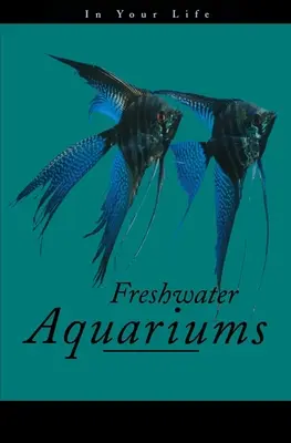Sladkovodné akváriá vo vašom živote - Freshwater Aquariums in Your Life