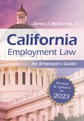 Kalifornské pracovné právo: An Employer's Guide: Revidované a aktualizované na rok 2023, zväzok 2023 - California Employment Law: An Employer's Guide: Revised and Updated for 2023 Volume 2023