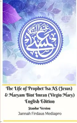 The Life of Prophet Isa AS (Jesus) and Maryam Bint Imran (Virgin Mary) Anglické vydanie Standar Version - The Life of Prophet Isa AS (Jesus) and Maryam Bint Imran (Virgin Mary) English Edition Standar Version