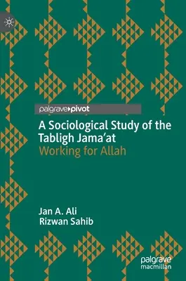 Sociologická štúdia Tabligh Jama'at: Práca pre Alaha - A Sociological Study of the Tabligh Jama'at: Working for Allah