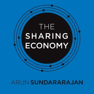 Zdieľaná ekonomika: Koniec zamestnanosti a vzostup davového kapitalizmu - The Sharing Economy: The End of Employment and the Rise of Crowd-Based Capitalism