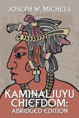Náčelníctvo Kaminaljuyu: Skrátené vydanie - Kaminaljuyu Chiefdom: Abridged Edition