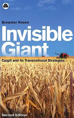 Neviditeľný obor: Cargill a jeho nadnárodné stratégie - Invisible Giant: Cargill and Its Transnational Strategies
