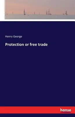 Ochrana alebo voľný obchod - Protection or free trade