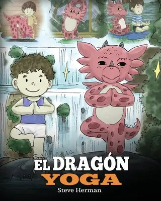 El Dragn Yoga: (The Yoga Dragon). Ensea a tu dragn a practar yoga. Un lindo cuento infantil para ensear a los nios el poder del - El Dragn Yoga: (The Yoga Dragon). Ensea a tu dragn a practicar yoga. Un lindo cuento infantil para ensear a los nios el poder del