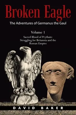 Dobrodružstvá Germana Gala: Posvätná krv Prythainova: Boj o Britániu a Rímsku ríšu - The Adventures of Germanus the Gaul: Sacred Blood of Prythain: Struggling for Britannia and the Roman Empire