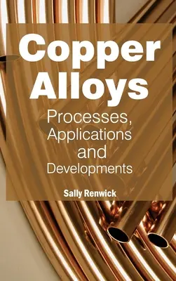 Zliatiny medi: Vydavateľstvo „Meď: procesy, aplikácie a vývoj - Copper Alloys: Processes, Applications and Developments