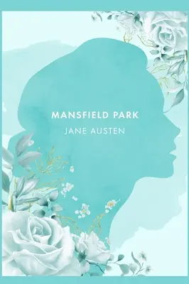 Mansfieldský park (Mansfield Park): A Novel by J. Austen [2021 Annotated Edition] - Mansfield Park: A Novel by J. Austen [2021 Annotated Edition]