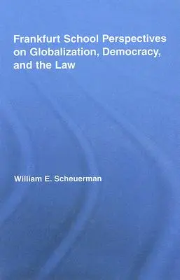Perspektívy Frankfurtskej školy o globalizácii, demokracii a práve - Frankfurt School Perspectives on Globalization, Democracy, and the Law