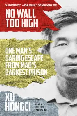 Žiadna stena nie je príliš vysoká: Odvážny útek jedného muža z Maovho najtemnejšieho väzenia - No Wall Too High: One Man's Daring Escape from Mao's Darkest Prison