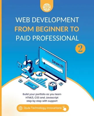 Tvorba webových stránok od začiatočníka po plateného profesionála, 2: Vybudujte si svoje portfólio a naučte sa krok za krokom Html5, CSS a Javascript s podporou - Web Development from Beginner to Paid Professional, 2: Build your portfolio as you learn Html5, CSS and Javascript step by step with support