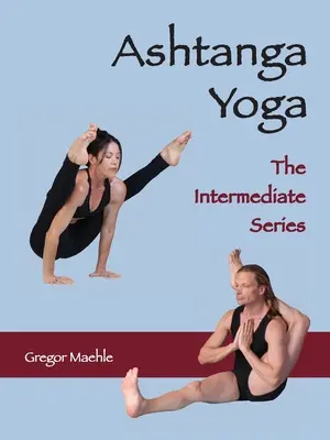 ASHTANGA JOGA Séria pre stredne pokročilých - ASHTANGA YOGA The Intermediate Series