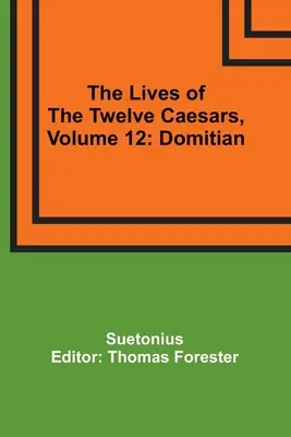 Životy dvanástich cisárov, zväzok 12: Domicián - The Lives of the Twelve Caesars, Volume 12: Domitian