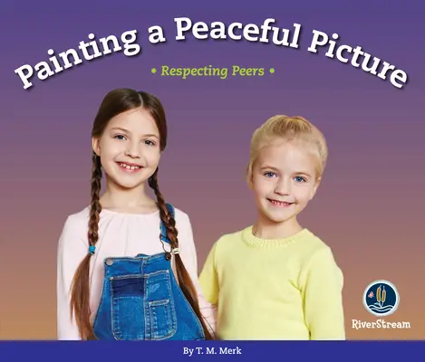 Rešpektuj! Malovanie pokojného obrazu: Rešpektovanie rovesníkov - Respect!: Painting a Peaceful Picture: Respecting Peers