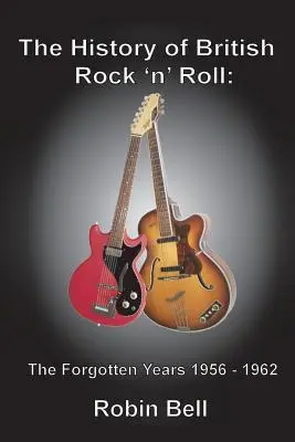 Dejiny britského rock'n'rollu: Zabudnuté roky 1956 - 1962 - The History of British Rock 'n' Roll: The Forgotten Years 1956 - 1962