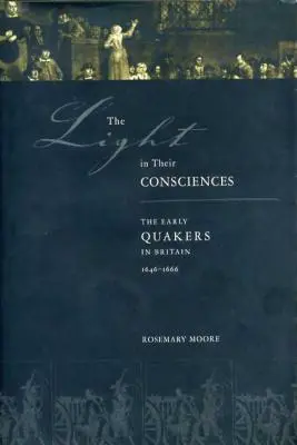 Svetlo v ich vedomí: Svetlo: Prví kvakeri v Británii, 1646-1666 - The Light in Their Consciences: The Early Quakers in Britain, 1646-1666