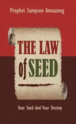 Zákon semena: Tvoje semeno a tvoj osud - The Law Of Seed: Your Seed And Your Destiny