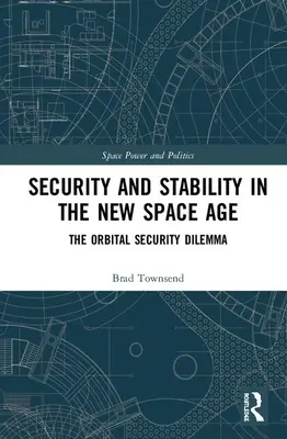 Bezpečnosť a stabilita v novom vesmírnom veku: Dilema orbitálnej bezpečnosti - Security and Stability in the New Space Age: The Orbital Security Dilemma