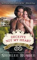 Nepodvádzaj moje srdce (séria Louisiana Ladies, kniha 1) - Deceive Not My Heart (the Louisiana Ladies Series, Book 1)