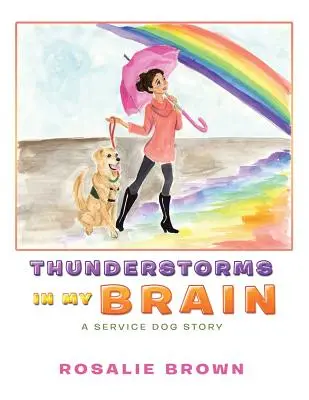 Búrky v mojom mozgu: Príbeh služobného psa - Thunderstorms in My Brain: A Service Dog Story