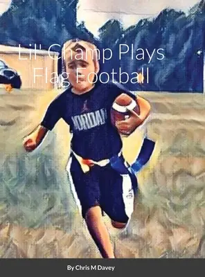 Lil' Champ hrá vlajkový futbal - Lil' Champ Plays Flag Football