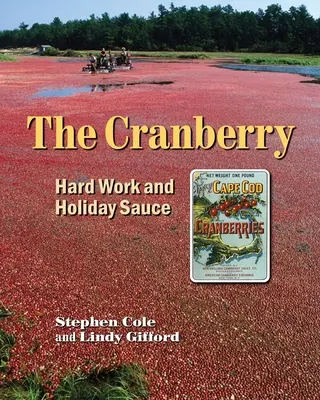 Brusnica: Tvrdá práca a sviatočná omáčka - The Cranberry: Hard Work and Holiday Sauce