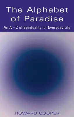 Abeceda raja: A-Z spirituality pre každodenný život - The Alphabet of Paradise: An A-Z of Spirituality for Everyday Life