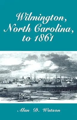 Wilmington, Severná Karolína, do roku 1861 - Wilmington, North Carolina, to 1861