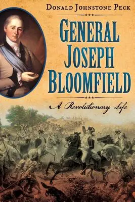 Generál Joseph Bloomfield - Život revolucionára - General Joseph Bloomfield - A Revolutionary Life