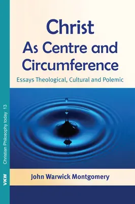 Kristus ako stred a obvod: Eseje teologické, kultúrne a polemické - Christ as Centre and Circumference: Essays Theological, Cultural and Polemic