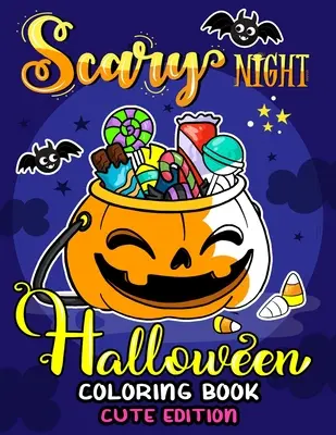 Strašidelná noc Halloween Omaľovánky Roztomilé vydanie: Omaľovánky pre deti a dospelých so zábavou a úľavou od stresu Nové vydanie 2019 - Scary Night Halloween Coloring Book Cute Edition: Kids and Adults Coloring Book Featuring Fun and Stress Relief New Edition 2019