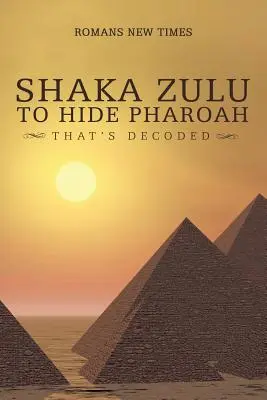 Shaka Zulu ukrýva Pharoah: To je dekódované - Shaka Zulu to Hide Pharoah: That's Decoded