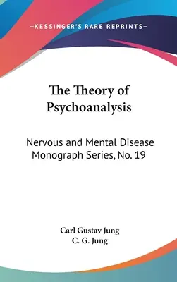 Teória psychoanalýzy: Nervové a duševné choroby, séria monografií, č. 19 - The Theory of Psychoanalysis: Nervous and Mental Disease Monograph Series, No. 19
