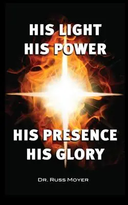 Jeho svetlo, Jeho moc, Jeho prítomnosť, Jeho sláva - His Light, His Power, His Presence, His Glory