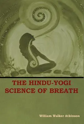 Hinduisticko-jogínska veda o dychu - The Hindu-Yogi Science of Breath