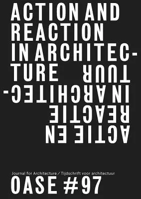Oase 97: Akcia a reakcia: Opozícia v architektúre - Oase 97: Action and Reaction: Oppositions in Architecture