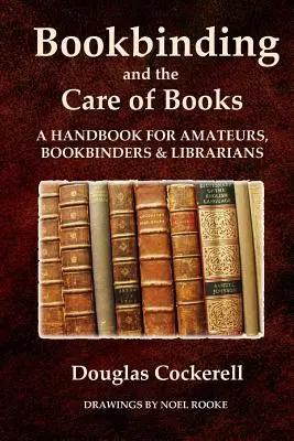 Kníhviazačstvo a starostlivosť o knihy: Príručka pre amatérov, kníhviazačov a knihovníkov - Bookbinding and the Care of Books: A Handbook for Amateurs, Bookbinders and Librarians