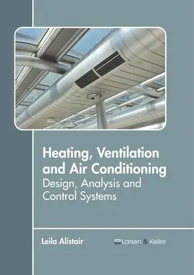 Vykurovanie, vetranie a klimatizácia: Vzduchotechnika a klimatizácia: Návrh, analýza a riadiace systémy - Heating, Ventilation and Air Conditioning: Design, Analysis and Control Systems