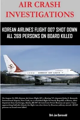 Vyšetrovanie leteckého nešťastia - zostrelenie letu Korean Air Lines 007 - všetkých 269 osôb na palube zahynulo - Air Crash Investigations - Korean Air Lines Flight 007 Shot Down - All 269 Persons on Board Killed