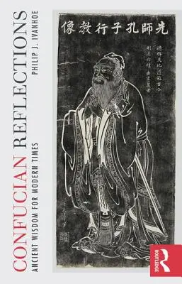 Konfuciánske úvahy: Staroveká múdrosť pre modernú dobu - Confucian Reflections: Ancient Wisdom for Modern Times