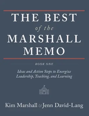 The Best of Marshall Memo: Kniha prvá: Nápady a akčné kroky na oživenie vedenia, vyučovania a učenia - The Best of the Marshall Memo: Book One: Ideas and Action Steps to Energize Leadership, Teaching, and Learning